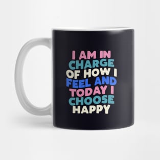 I Am in Charge of How I Feel and Today I Choose Happy by The Motivated Type in Blue, White Pink and Black Mug